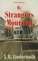 By Strangers Mourned