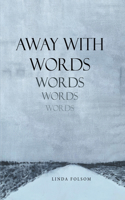 Away with Words