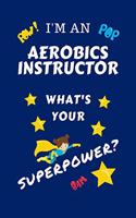 I'm An Aerobics Instructor What's Your Superpower?
