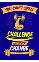 You Can't Spell Challenge Without Change: Crossfit Workout Log Book for Men and Women, Motivational Word Art Cover, 150 Pages, 6 x 9 Inches
