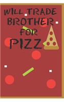 Will Trade Brother For Pizza