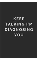 Keep Talking I'm Diagnosing You