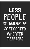 Less People More Soft Coated Wheaten Terriers: Lined Journal, 120 Pages, 6 x 9, Funny Soft Coated Wheaten Terrier Gift Idea, Black Matte Finish (Less People More Soft Coated Wheaten Terriers Jour
