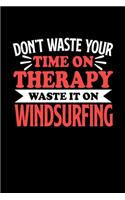 Don't Waste Your Time On Therapy Waste It On Windsurfing