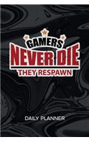 Daily Planner Weekly Calendar: Video Gamer Organizer Undated - Blank 52 Weeks Monday to Sunday -120 Pages- Funny Gamer Quote Notebook Journal Funny Gamer Saying - Gaming Quote To-