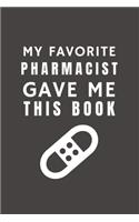 My Favorite Pharmacist Gave Me This Book