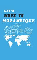 Let's Move To Mozambique Notebook Birthday Gift: Lined Notebook / Journal Gift, 120 Pages, 6x9, Soft Cover, Matte Finish