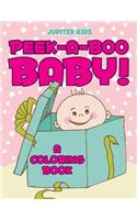 Peek-a-Boo Baby! (A Coloring Book)