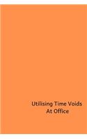 Utilising Time Voids At Office