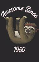 Awesome Since 1950: Sloth Notebook And Journal To Write In / 100 Blank Lined Pages / 6x9 Unique Diary / Happy Birthday Gift Book