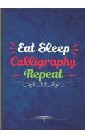 Eat Sleep Calligraphy Repeat