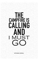 The Campfire Is Calling And I Must Go: A 6x9 Inch Notebook Journal Diary With A Bold Text Font Slogan On A Matte Cover and 120 Blank Lined Pages Makes A Great Alternative To A Card