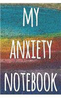 My Anxiety Notebook: The perfect way to record how you are feeling and hopefully help you improve - ideal gift for anyone who suffers from anxiety or depression!