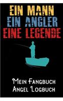 Ein Mann Ein Angler eine Legende - Mein Fangbuch Angel Logbuch