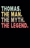 Thomas The Man The Myth The Legend: Personalized Notebook Journal, College Ruled, Lined, 6 x 9 inches, 100 Pages Personal Notebook, Composition Notebooks