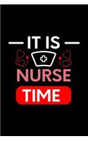 It Is Nurse Time: Nurse Journal Notebook - Appreciation Gifts - Great as Nurse Journal Gift or Nurse Graduation Gift