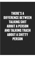 There's a Difference Between Talking Shit about a Person and Talking Trash about a Shitty Person