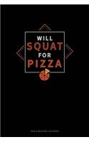 Will Squat For Pizza: Gas & Mileage Log Book