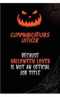 Communications Officer Because Halloween Lover Is Not An Official Job Title: 6x9 120 Pages Halloween Special Pumpkin Jack O'Lantern Blank Lined Paper Notebook Journal