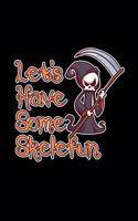 Let's Have Some Skelefun: A5 (Handtaschenformat) Liniertes Notizbuch oder Halloween Journal - Tagebuch Geschenkidee oder Witziges Weihnachtsgeschenk als Notizbuch für Männer 