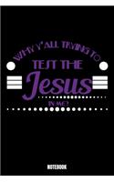 Why Y'all Trying To Test The Jesus In Me Notebook: God Notizbuch: Notizbuch A5 punktierte 110 Seiten, Notizheft / Tagebuch / Reise Journal, perfektes Geschenk für Sie, Ihre Familie und Freunde gemach