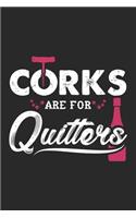 Corks Are For Quitters: Korken Sind Für Aufgeber! Wein Notizbuch / Tagebuch / Heft mit Blanko Seiten. Notizheft mit Weißen Blanken Seiten, Malbuch, Journal, Sketchbuch, Pla