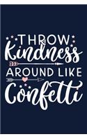 Throw Kindness Around Like Confetti