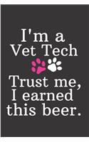I'm a Vet Tech Trust me, I earned this beer.