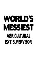 World's Messiest Agricultural Ext. Supervisor
