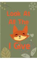 Look At All The Fox I Give