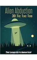 Alien Abduction 3D Tic Tac Toe: Strategy Game Book, Family Fun For UFO Road Trips, Travel, Rainy Days