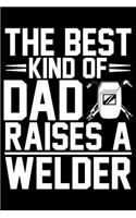 The Best Kind Of Dad Raises A Welder