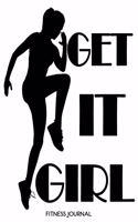 Get It Girl: Motivational Quote Fitness Journal For Women 6x9 With 120 Exercise Tracking Pages, Fitness Logbook, Weight Loss Notebook, Ladies Inspirational Journ