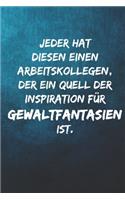 Jeder hat diesen einen Arbeitskollegen, der ein Quell der Inspiration für Gewaltfantasien ist.