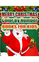 Merry Christmas Color By Number Books For Kids: Christmas Coloring Activity Book for Kids: A Childrens Holiday Coloring Book with Large Pages
