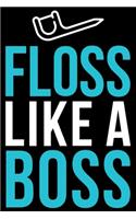 Floss like a Boss
