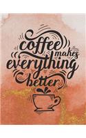 Coffee Makes Everything Better