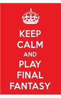 Keep Calm and Play Final Fantasy: A Designer Final Fantasy Journal