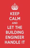 Keep Calm and Let the Building Engineer Handle It: The Building Engineer Designer Notebook