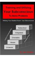 Training and Utilizing Your Subconscious to Solve Problems