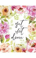 Get Shit Done: A Year, 12 Month, 52 Week journal, Monthly Planner, Weekly Planner, Calendar, Schedule, Organizer, Agenda, Personal Management, Pretty Flowers, 8.5 