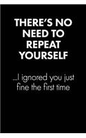 "there's No Need to Repeat..." Sarcastic Quote Daily Journal - Funny Gift: 100 Page College Ruled Daily Journal Notebook 6" X 9" (15.24 X 22.86 CM) Black Matte - Office Gift Sarcasm