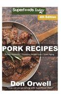 Pork Recipes: Over 65+ Low Carb Pork Recipes, Dump Dinners Recipes, Quick & Easy Cooking Recipes, Antioxidants & Phytochemicals, Soups Stews and Chilis, Slow Cook(4 Pork Recipes)