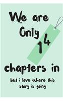 We Are Only 14 Chapters in But I Love Where This Story Is Going: Anniversary Blank Line Journal