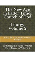 New Age in Latter Times Church of God Liturgy: With Holy Bible and Hymnal Sheet Music in Volume 2