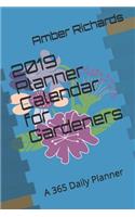 2019 Planner Calendar for Gardeners: A 365 Daily Planner