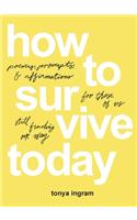 How To Survive Today