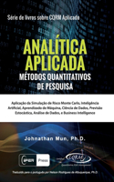 ANALÍTICA APLICADA - Métodos Quantitativos De Pesquisa: Aplicação Da Simulação de Risco Monte Carlo, Opções Reais Estratégicas, Previsão Estocástica, Otimização de Portfólios, Análise de Dados e Métodos Q