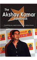 The Akshay Kumar Handbook - Everything You Need to Know about Akshay Kumar