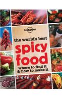 Lonely Planet the World's Best Spicy Food: Where to Find It & How to Make It